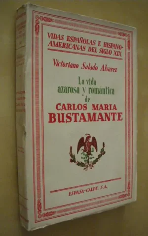 LA VIDA AZAROSA Y ROMANTICA DE CARLOS MARIA BUSTAMANTE