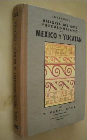 COMPENDIO DE HISTORIA DEL ARTE PRECOLOMBIANO DE MEXICO Y YUCATAN