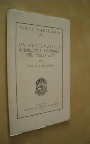 UN COSTUMBRISTA MADRILEÑO OLVIDADO DEL SIGLO XVII. TEMAS MADRILEÑOS XV