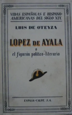 LOPEZ DE AYALA O EL FIGURON POLITICO-LITERARIO