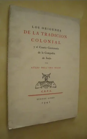 LOS ORIGENES DE LA TRADICION COLONIAL Y EL CUARTO CENTENARIO DE LA COMPAÑIA DE JESUS