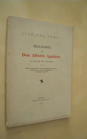 BIOGRAFIA DE DON ALBERTO AGUILERA, ALCALDE DE MADRID