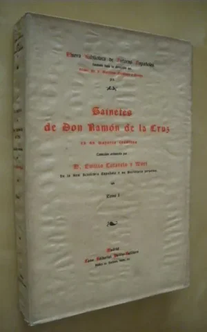 SAINETES DE DON RAMON DE LA CRUZ EN SU MAYORIA INEDITOS. TOMO I