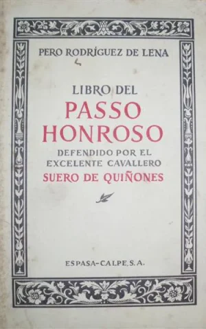 LIBRO DEL PASSO HONROSO DEFENDIDO POR EL EXCELENTE CAVALLERO SUERO DE QUIÑONES