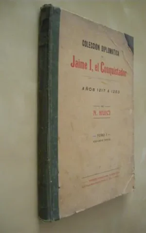 COLECCION DIPLOMATICA DE JAIME I, EL CONQUISTADOR. AÑOS 1217 A 1253. TOMO I. SEGUNDA PARTE