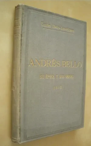 ANDRES BELLO (SU EPOCA Y SUS OBRAS)