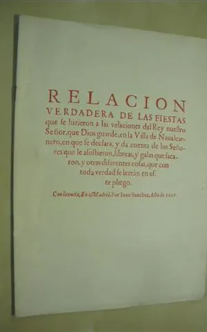 RELACION VERDADERA DE LAS FIESTAS QUE SE HICIERON A LAS VELACIONES DEL REY NUESTRO SEÑOR, QUE DIOS GUARDE, EN LA VILLA DE NAVALCARNERO, EN QUE SE DECLARA, Y DA CUENTA DE LOS SEÑORES QUE LE ASISTIERON, LIBREAS Y GALAS QUE SACARON, Y OTRAS DIFERENTES COSAS