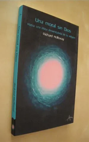 UNA MORAL SIN DIOS. HACIA UNA ETICA DESVINCULADA DE LA RELIGION