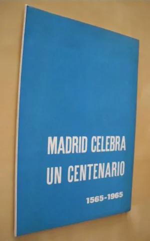 MADRID CELEBRA UN CENTENARIO. 1565-1965