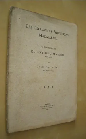 LAS INDUSTRIAS ARTÍSTICAS MADRILEÑAS EN LA EXPOSICIÓN DE EL ANTIGUO MADRID. 1926-1927