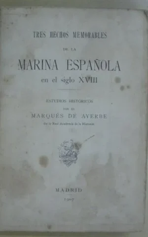 TRES HECHOS MEMORABLES DE LA MARINA ESPAÑOLA EN EL SIGLO XVIII