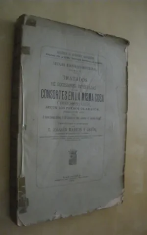 TRATADOS DE SUCESIONES INTESTADAS Y DE LOS CONSORTES EN LA MISMA COSA Y FIDEICOMISO LEGAL, SEGUN LOS FUEROS DE ARAGON