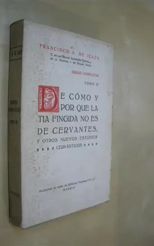 DE COMO Y POR QUE LA TIA FINGIDA NO ES DE CERVANTES, Y OTROS ESTUDIOS CERVANTICOS