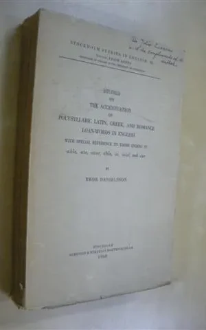 STUDIES ON THE ACCENTUATION OF POLYSYLLABIC LATIN, GREEK, AND ROMANCE LOAN-WORDS IN ENGLISH WITH SPECIAL REFERENCE TO THOSE ENDING IN -ABLE, -ATE, -ATOR, -IBLE, -IC, -ICAL,  AND -IZE