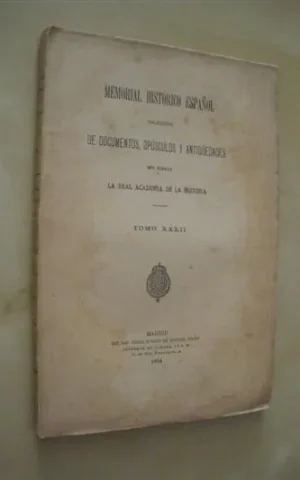 MEMORIAL HISTORICO ESPAÑOL. COLECCION DE DOCUMENTOS, OPUSCULOS Y ANTIGÜEDADES QUE PUBLICA LA REAL ACADEMIA DE LA HISTORIA. TOMO XXXII