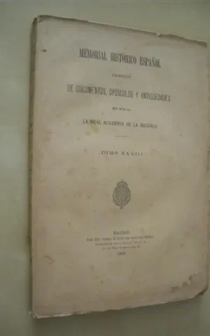 MEMORIAL HISTORICO ESPAÑOL. COLECCION DE DOCUMENTOS, OPUSCULOS Y ANTIGÜEDADES QUE PUBLICA LA REAL ACADEMIA DE LA HISTORIA. TOMO XXXIII