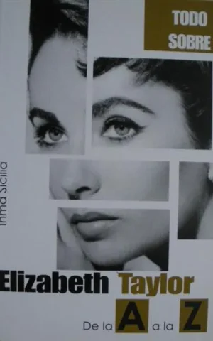 ELIZABETH TAYLOR. DE LA A  A LA Z