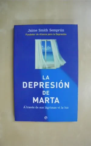LA DEPRESIÓN DE MARTA. A TRAVÉS DE SUS LÁGRIMAS VI LA LUZ