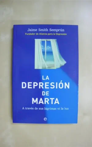 LA DEPRESIÓN DE MARTA. A TRAVÉS DE SUS LÁGRIMAS VI LA LUZ