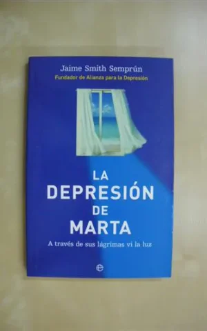 LA DEPRESIÓN DE MARTA. A TRAVÉS DE SUS LÁGRIMAS VI LA LUZ