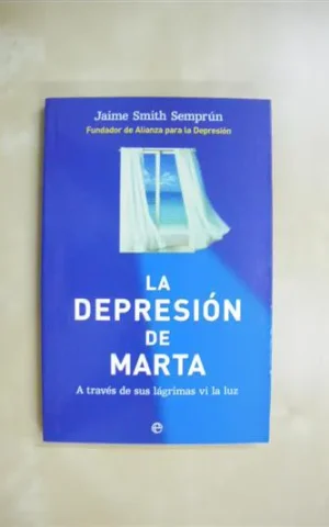 LA DEPRESIÓN DE MARTA. A TRAVÉS DE SUS LÁGRIMAS VI LA LUZ