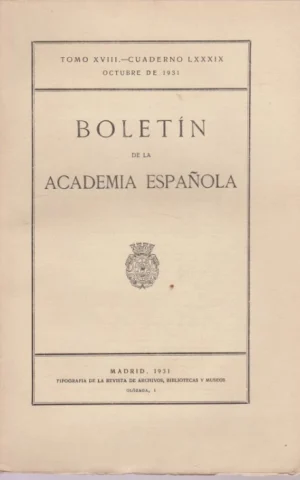 BOLETIN DE LA ACADEMIA ESPAÑOLA. TOMO XVIII. CUADERNO LXXXIX