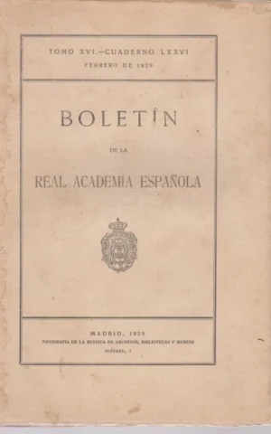 BOLETIN DE LA REAL ACADEMIA ESPAÑOLA. TOMO XVI. CUADERNO LXXVI