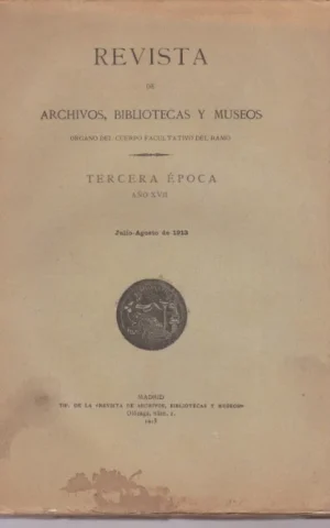 REVISTA DE ARCHIVOS, BIBLIOTECAS Y MUSEOS. TERCERA ÉPOCA. AÑO XVII. JULIO-AGOSTO 1913