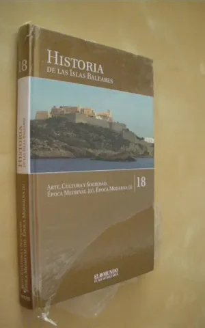 HISTORIA DE LAS ISLAS BALEARES. TOMO 18. ARTE, CULTURA Y SOCIEDAD. ÉPOCA MEDIEVAL II. ÉPOCA MODERNA I