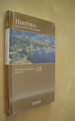 HISTORIA DE LAS ISLAS BALEARES. TOMO 15. ÉPOCA CONTEMPORÁNEA. SIGLO XX