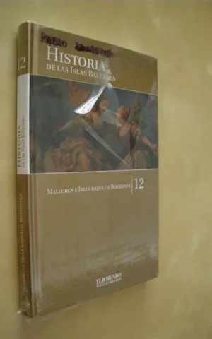 HISTORIA DE LAS ISLAS BALEARES. TOMO 12. MALLORCA E IBIZA BAJO LOS BORBONES