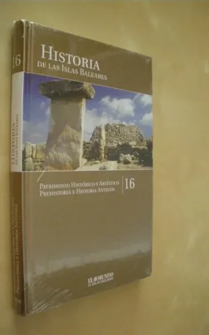HISTORIA DE LAS ISLAS BALEARES. TOMO 16. PATRIMONIO HISTÓRICO Y ARTÍSTICO. PREHISTORIA E HISTORIA ANTIGUA