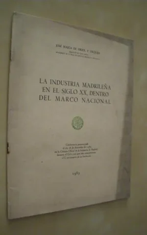 LA INDUSTRIA MADRILEÑA EN EL SIGLO XX, DENTRO DEL MARCO NACIONAL
