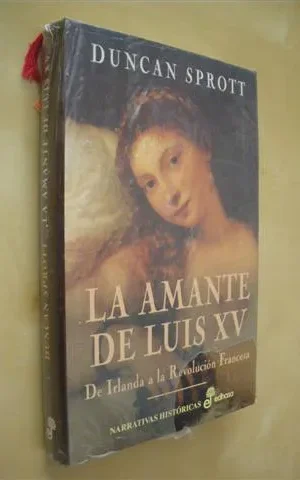 LA AMANTE DE LUIS XV. DE IRLANDA A LA REVOLUCIÓN FRANCESA