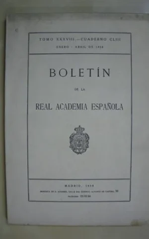 BOLETIN DE LA REAL ACADEMIA ESPAÑOLA. TOMO XXXVIII. CUADERNO CLIII. ENERO-ABRIL DE 1958
