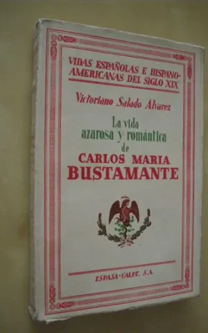 LA VIDA AZAROSA Y ROMANTICA DE CARLOS MARIA BUSTAMANTE