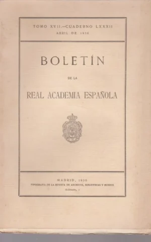 BOLETIN DE LA REAL ACADEMIA ESPAÑOLA. TOMO XVII. CUADERNO LXXXII. ABRIL DE 1930
