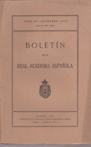BOLETIN DE LA REAL ACADEMIA ESPAÑOLA. TOMO XII. CUADERNO LVIII. JUNIO DE 1925