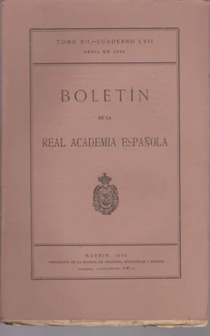 BOLETIN DE LA REAL ACADEMIA ESPAÑOLA. TOMO XII. CUADERNO LVII. ABRIL DE 1925