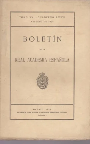 BOLETIN DE LA REAL ACADEMIA ESPAÑOLA. TOMO XVI. CUADERNO LXXVI. FEBRERO DE 1929
