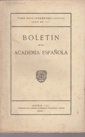 BOLETIN DE LA ACADEMIA ESPAÑOLA. TOMO XVIII. CUADERNO LXXXVIII. JUNIO DE 1931