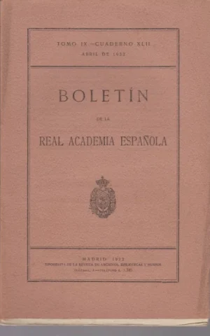BOLETIN DE LA REAL ACADEMIA ESPAÑOLA. TOMO IX. CUADERNO XLII. ABRIL DE 1922