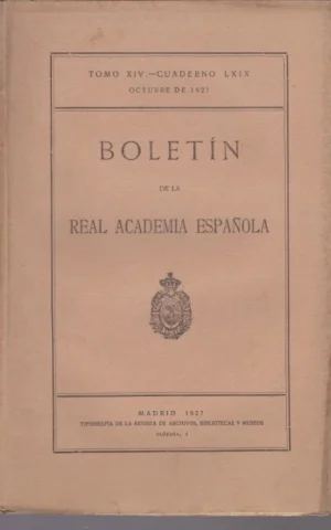 BOLETIN DE LA REAL ACADEMIA ESPAÑOLA. TOMO XIV. CUADERNO LXIX. OCTUBRE DE 1927
