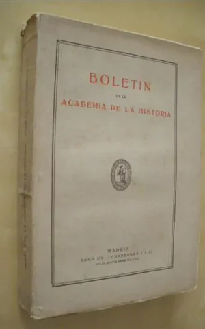 BOLETIN DE LA ACADEMIA DE LA HISTORIA. TOMO CV. CUADERNO I y II. JULIO - DICIEMBRE DE 1934