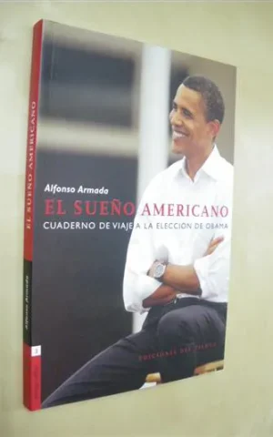 EL SUEÑO AMERICANO. CUADERNO DE VIAJE A LA ELECCION DE OBAMA