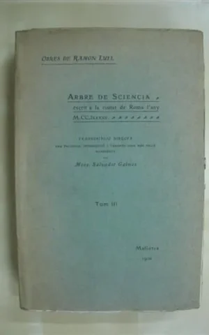 ARBRE DE SCIENCIA. ESCRIT A LA CIUTAT DE ROMA L´ANY MCCLXXXXV. TRANSCRIPCIÓ DIRECTA AMB FACSIMILS, INTRODUCCIÓ I VARIANTS DELS MÉS VELLS MANUSCRITS PER MOSS. SALVADOR GALMÉS. TOM III