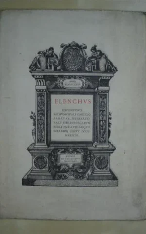 ELENCHUS. EXPOSITIONIS AB MUNICIPALI CONCILIO PARATAE, INTERNATIONALI BIBLIOTHECARUM BIBLIOGRAPHIAE QUE SOLLEMNI COETU OCCURRENTE