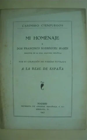 MI HOMENAJE A DON FRANCISCO RODRIGUEZ MARIN POR SU COLECCION DE POESIAS TITULADA A LA REAL DE ESPAÑA