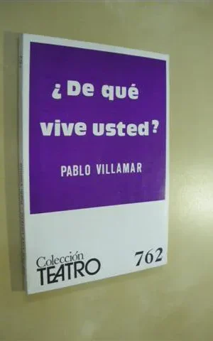 DE QUE VIVE USTED?. COLECCIÓN TEATRO Nº762