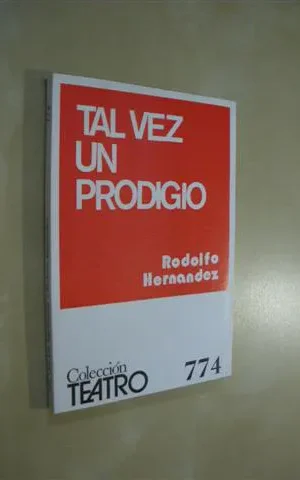 TAL VEZ UN PRODIGIO. COLECCIÓN TEATRO Nº774